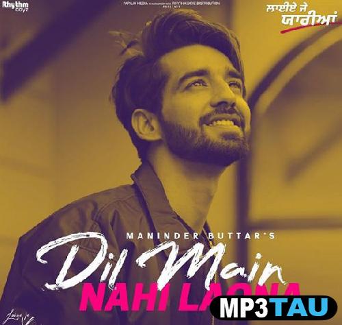 Dil-Main-Nahi-Laona Maninder Buttar mp3 song lyrics